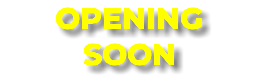 OPENING
SOON